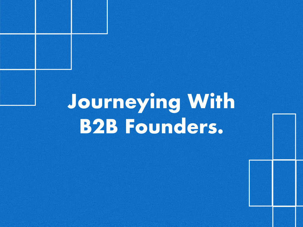 Journeying with B2B Founders